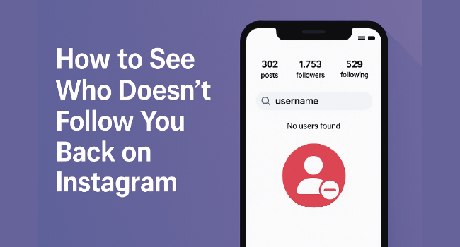 Cómo Ver Quién No Te Sigue de Vuelta en Instagram Sin Arriesgar tu Cuenta