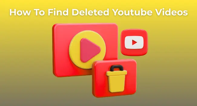 How to Find Deleted YouTube Videos