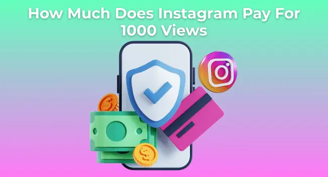 How Much Does Instagram Pay for 1000 Views? You’ll Be Surprised