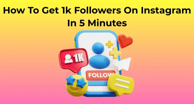How to Get 1K Followers on Instagram in 5 Minutes