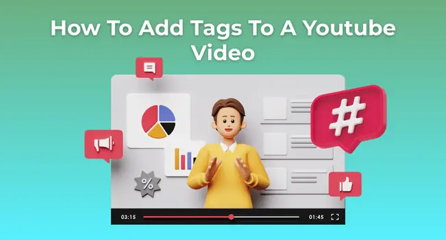 How to Add Tags to a YouTube Video: Full Guide