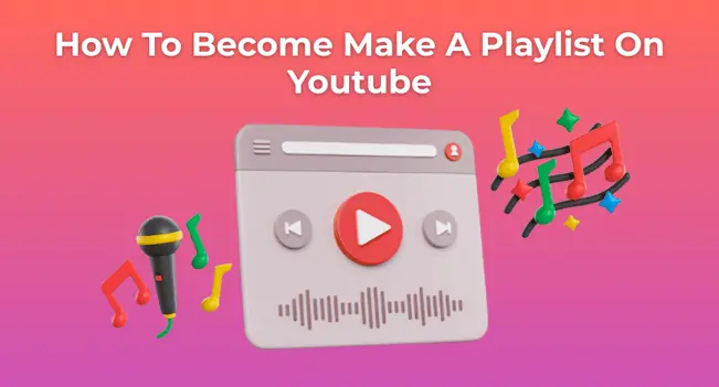 How to Make a Playlist on YouTube