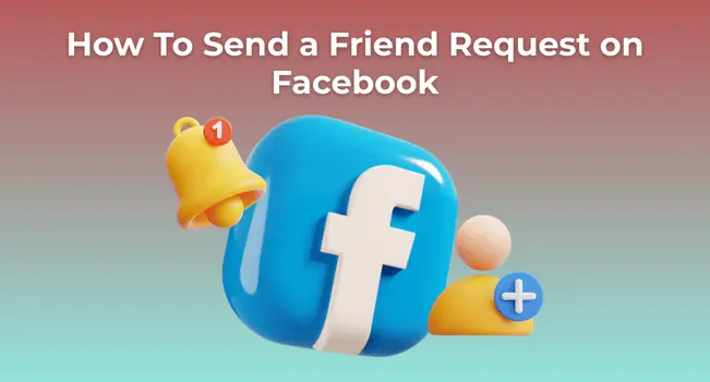How to Send a Friend Request on Facebook: Complete Step-by-Step Guide