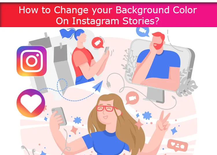 How to Change your Background Color On Instagram Stories?