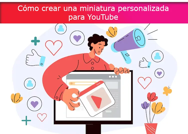 Cómo crear una miniatura personalizada para YouTube
