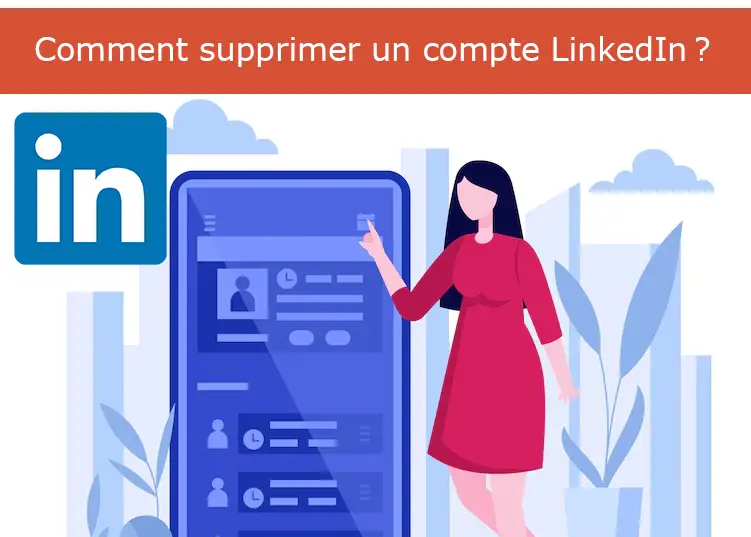 Comment supprimer un compte LinkedIn ?