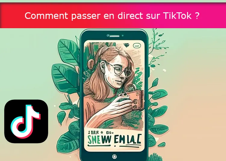 Comment passer en direct sur TikTok ?