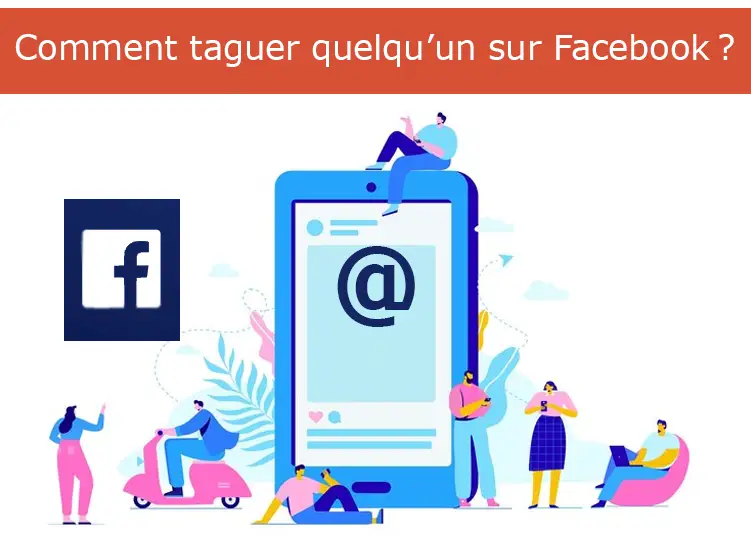 Comment taguer quelqu’un sur Facebook ?