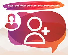 NEW – BUY NOW FEMALE INSTAGRAM FOLLOWERS NEW – BUY NOW FEMALE INSTAGRAM FOLLOWERS