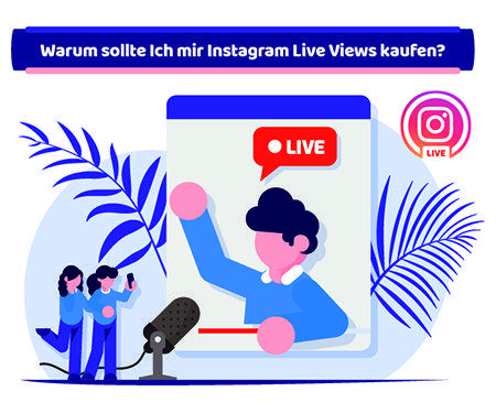 Warum sollte Ich mir Instagram Live Views kaufen? Warum sollte Ich mir Instagram Live Views kaufen?