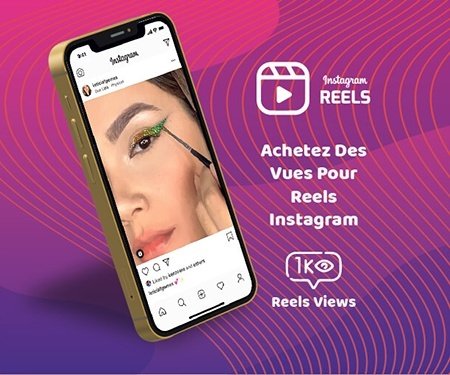Achetez des vues pour Reels Instagram Achetez des vues pour Reels Instagram