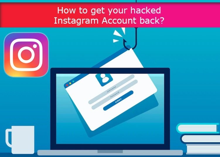 How to get your hacked Instagram Account back?