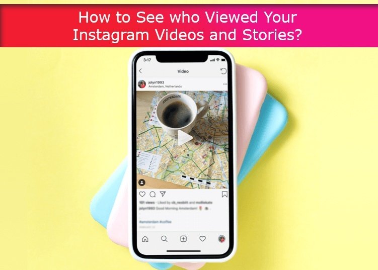 How to See who Viewed Your Instagram Videos and Stories?