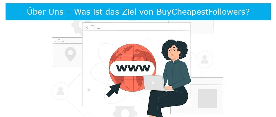 Über Uns – Was ist das Ziel von BuyCheapestFollowers?