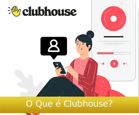 O Que é Clubhouse?