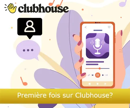 Première fois sur Clubhouse?