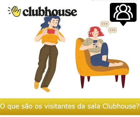 O que são os visitantes da sala Clubhouse?