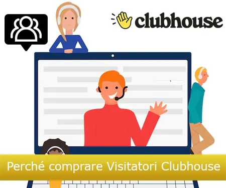 Perché comprare Visitatori Clubhouse