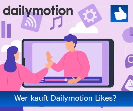 Wer kauft Dailymotion Likes?