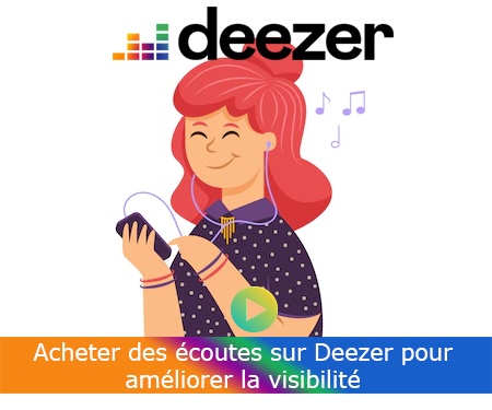 Acheter des écoutes sur Deezer pour améliorer la visibilité