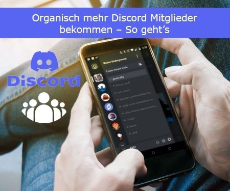 Organisch mehr Discord Mitglieder bekommen – So geht’s Organisch mehr Discord Mitglieder bekommen – So geht’s