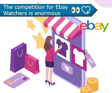 The competition for Ebay Watchers is enormous