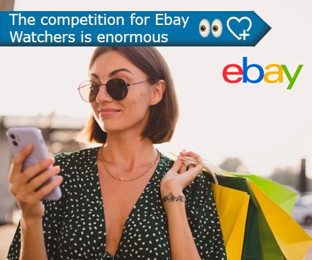 The competition for Ebay Watchers is enormous The competition for Ebay Watchers is enormous