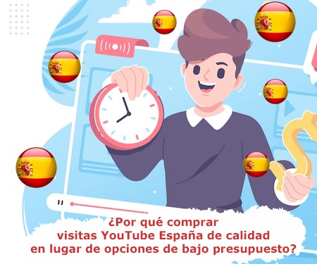 ¿Por qué comprar visitas YouTube España de calidad en lugar de opciones de bajo presupuesto?