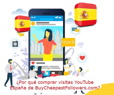 ¿Por qué comprar visitas YouTube España de BuyCheapestFollowers.com?