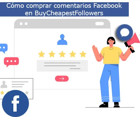 Cómo comprar comentarios Facebook en BuyCheapestFollowers