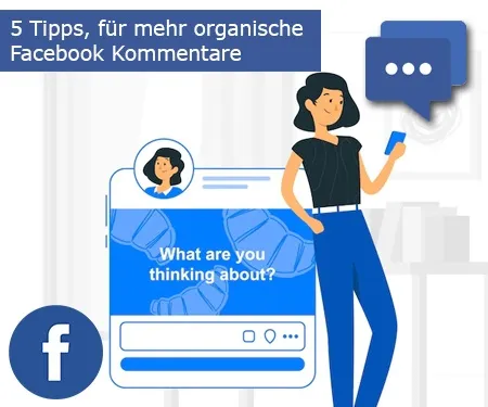 5 Tipps, für mehr organische Facebook Kommentare