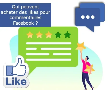 Qui peuvent acheter des likes pour commentaires Facebook ?