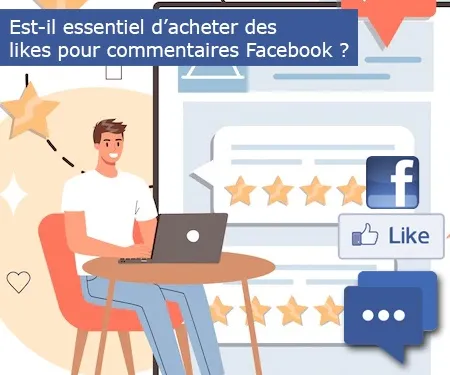 Est-il essentiel d’acheter des likes pour commentaires Facebook ?