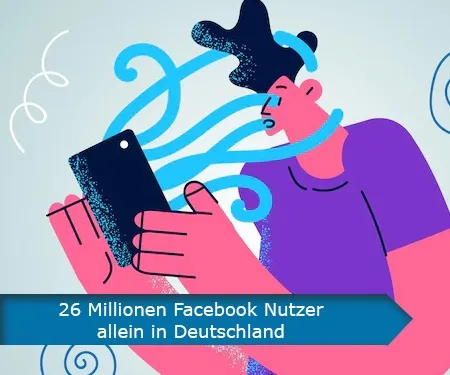 26 Millionen Facebook Nutzer allein in Deutschland