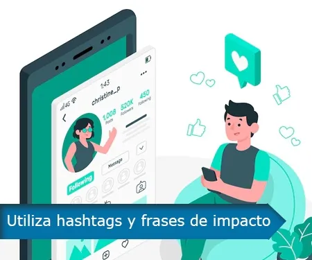 Utiliza hashtags y frases de impacto