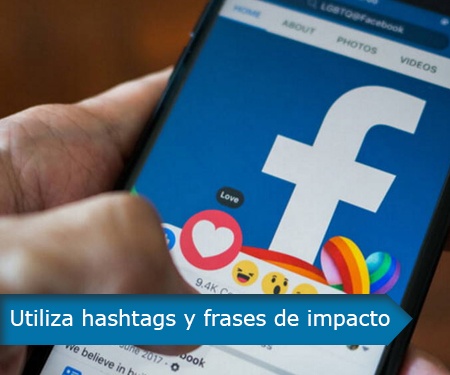 Utiliza hashtags y frases de impacto