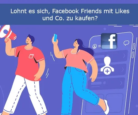 Lohnt es sich, Facebook Friends mit Likes und Co. zu kaufen?