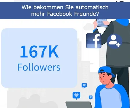 Wie bekommen Sie automatisch mehr Facebook Freunde?