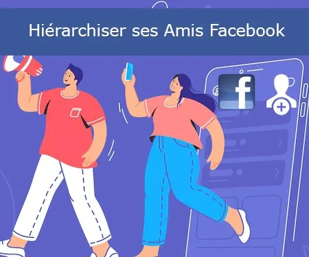 Hiérarchiser ses Amis Facebook