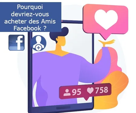 Pourquoi devriez-vous acheter des Amis Facebook ?