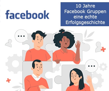 10 Jahre Facebook Gruppen – eine echte Erfolgsgeschichte