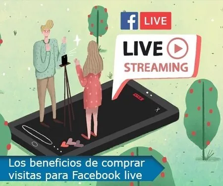 Los beneficios de comprar visitas para Facebook live