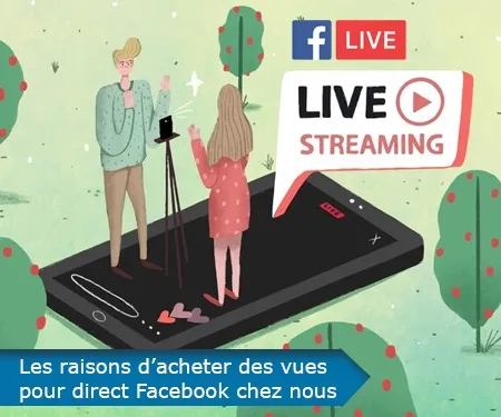 Les raisons d’acheter des vues pour direct Facebook chez nous