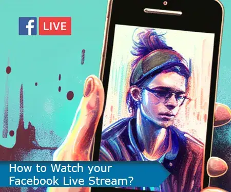 How to Watch your Facebook Live Stream?