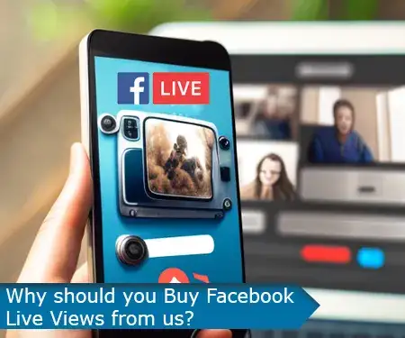 Why should you Buy Facebook Live Views from us