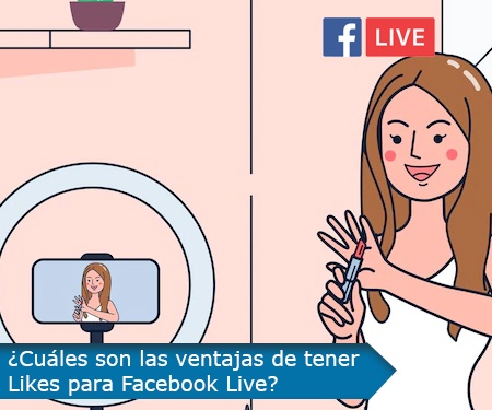 ¿Cuáles son las ventajas de tener Likes para Facebook Live?
