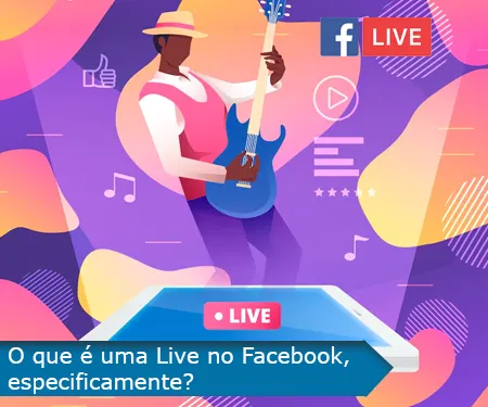 O que é uma Live no Facebook, especificamente?