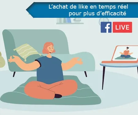 L’achat de like en temps réel pour plus d’efficacité 