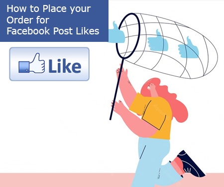 How to Place your Order for Facebook Post Likes