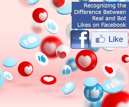 Recognizing the Difference Between Real and Bot Likes on Facebook